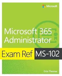 Exam Ref MS-102 Microsoft 365 Administrator