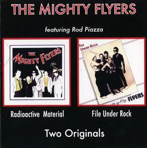 Rod Piazza & The Mighty Flyers - Radioactive Material/File Under Rock (1984)