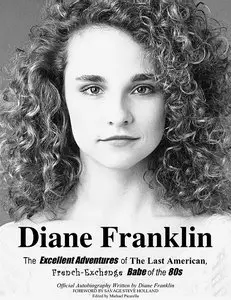 Diane Franklin:The Excellent Adventures of the Last American, French-Exchange Babe of the 80s
