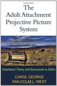 The Adult Attachment Projective Picture System: Attachment Theory and Assessment in Adults