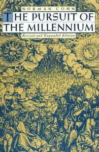 The Pursuit of the Millennium: Revolutionary Millenarians and Mystical Anarchists of the Middle Ages (repost)