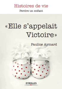 Elle s'appelait Victoire : Perdre un enfant