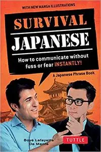 Survival Japanese: How to Communicate without Fuss or Fear Instantly!