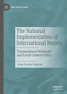 The National Implementation of International Norms: Transnational Networks and Local Content Policy