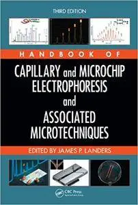Handbook of Capillary and Microchip Electrophoresis and Associated Microtechniques, Third Edition (Repost)