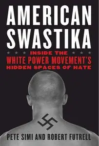 American Swastika: Inside the White Power Movement's Hidden Spaces of Hate