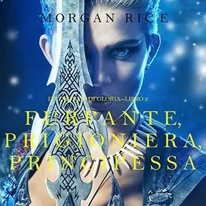 «Furfante, Prigioniera, Principessa» by Morgan Rice