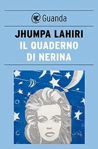 Jhumpa Lahiri - Il quaderno di Nerina