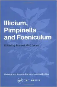 Illicium, Pimpinella and Foeniculum (Medicinal and Aromatic Plants--Industrial Profiles) by Manuel Miro Jodral