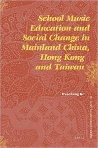 School Music Education and Social Change in Mainland China, Hong Kong and Taiwan (Repost)