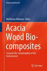 Acacia Wood Bio-composites: Towards Bio-Sustainability of the Environment
