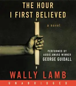«The Hour I First Believed» by Wally Lamb