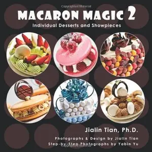 Macaron Magic 2: Individual Desserts and Showpieces