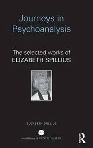 Journeys in Psychoanalysis: The selected works of Elizabeth Spillius