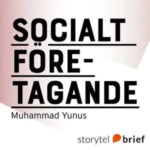 «Socialt företagande - Den nya typen av kapitalism som tjänar mänsklighetens mest trängande behov» by Muhammad Yunus