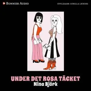 «Under det rosa täcket : Om kvinnlighetens vara och feministiska strategier» by Nina Björk