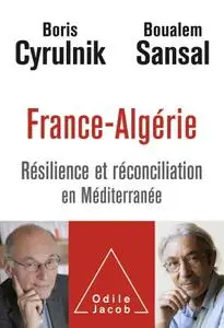 Boris Cyrulnik, Boualem Sansal, "France-Algérie: Résilience et réconciliation en Méditerranée"