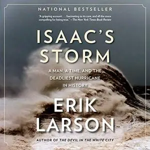 Isaac's Storm: A Man, a Time, and the Deadliest Hurricane in History [Audiobook]