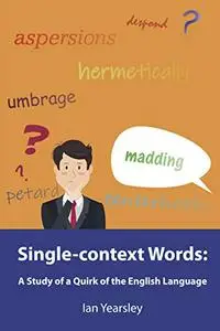 Single-context Words: A Study of a Quirk of the English Language