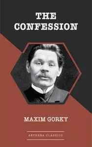 «The Confession» by Maxim Gorky