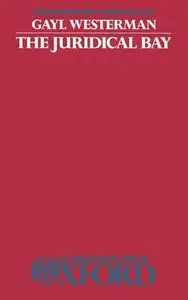 The Juridical Bay (Oxford Monographs in International Law) (repost)