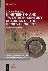 Nineteenth- and Twentieth-Century Readings of the Medieval Orient: Other Encounters