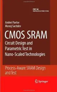 CMOS SRAM Circuit Design and Parametric Test in Nano-Scaled Technologies: Process-Aware SRAM Design and Test [Repost]