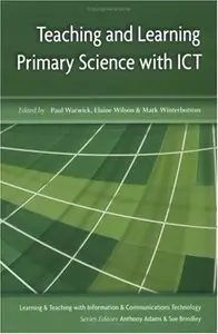 Teaching and Learning Primary Science with ICT