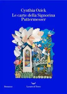 Cynthia Ozick - Le carte della signorina Puttermesser