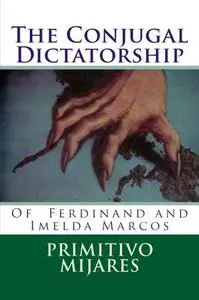 The Conjugal Dictatorship of Ferdinand and Imelda Marcos