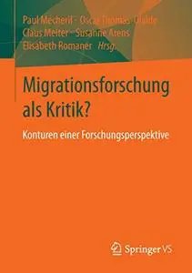 Migrationsforschung als Kritik?: Konturen einer Forschungsperspektive