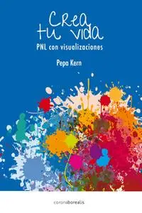 «Crea tu vida» by Pepa Kern