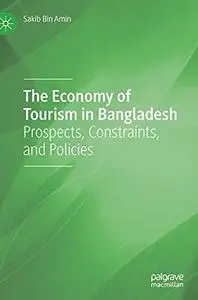 The Economy of Tourism in Bangladesh: Prospects, Constraints, and Policies (Repost)