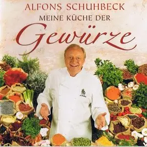 Alfons Schuhbeck - Meine Küche der Gewürze