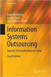Information Systems Outsourcing: Towards Sustainable Business Value, 4 edition (repost)