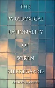 The Paradoxical Rationality of Soren Kierkegaard