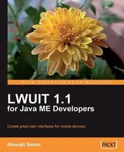 «LWUIT 1.1 for Java ME Developers» by Biswajit Sarkar