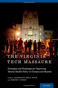 The Virginia Tech Massacre: Strategies and Challenges for Improving Mental Health Policy on Campus and Beyond  [Repost]