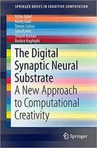 The Digital Synaptic Neural Substrate: A New Approach to Computational Creativity