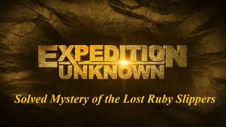 Travel Ch. - Expedition Unknown - Solved: Mystery of the Lost Ruby Slippers (2018)