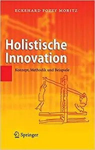 Holistische Innovation: Konzept, Methodik und Beispiele