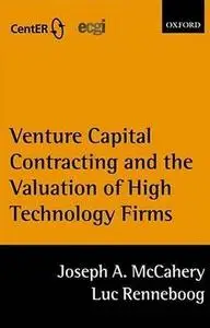 Venture Capital Contracting and the Valuation of High-technology Firms by  Joseph A. McCahery 
