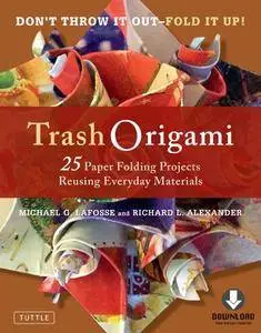 Trash Origami: 25 Paper Folding Projects Reusing Everyday Materials