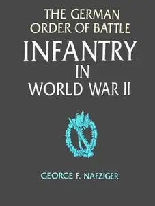 The German Order of Battle: Infantry in World War II