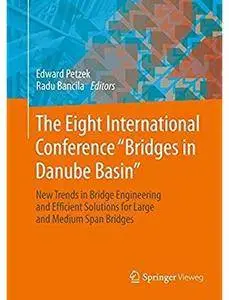 The Eight International Conference "Bridges in Danube Basin" [Repost]