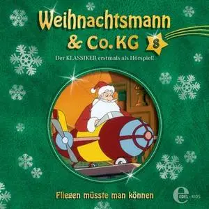 «Weihnachtsmann & Co. KG - Folge 8: Fliegen müsste man können / Trolle in 3D» by Thomas Karallus