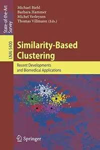 Similarity-Based Clustering: Recent Developments and Biomedical Applications