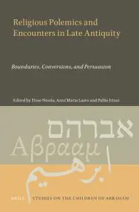 Religious Polemics and Encounters in Late Antiquity: Boundaries, Conversions, and Persuasion