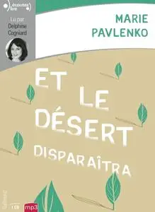 Marie Pavlenko, "Et le désert disparaîtra"