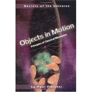 Objects in Motion: Principles of Classical Mechanics (Repost)